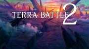 Anunciado ‘Terra Battle 2’ y ‘Terra Wars’ para PC y smartphones