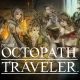 Ya se puede reservar ‘Octopath Traveler’ en Steam