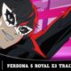 Nuevo tráiler de ‘Persona 5 Royal’ con voces en inglés